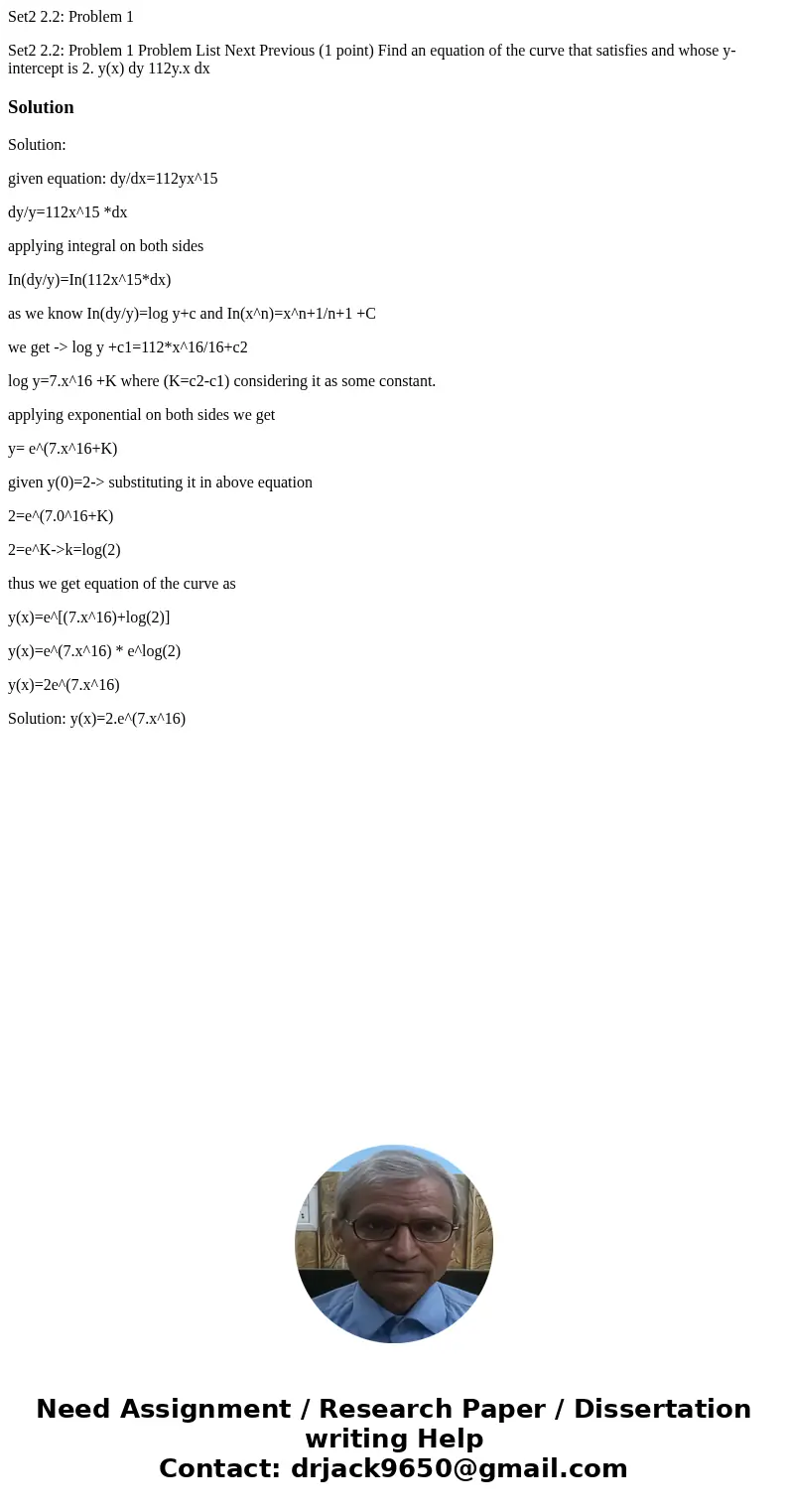 Set2 2.2: Problem 1 Set2 2.2: Problem 1 Problem List Next Previous (1 point) Find an equation of the curve that satisfies and whose y-intercept is 2. y(x) dy 11 Set2 2.2: Problem 1 Set2 2.2: Problem 1 Problem List Next Previous (1 point) Find an equation of the curve that satisfies and whose y-intercept is 2. y(x) dy 11