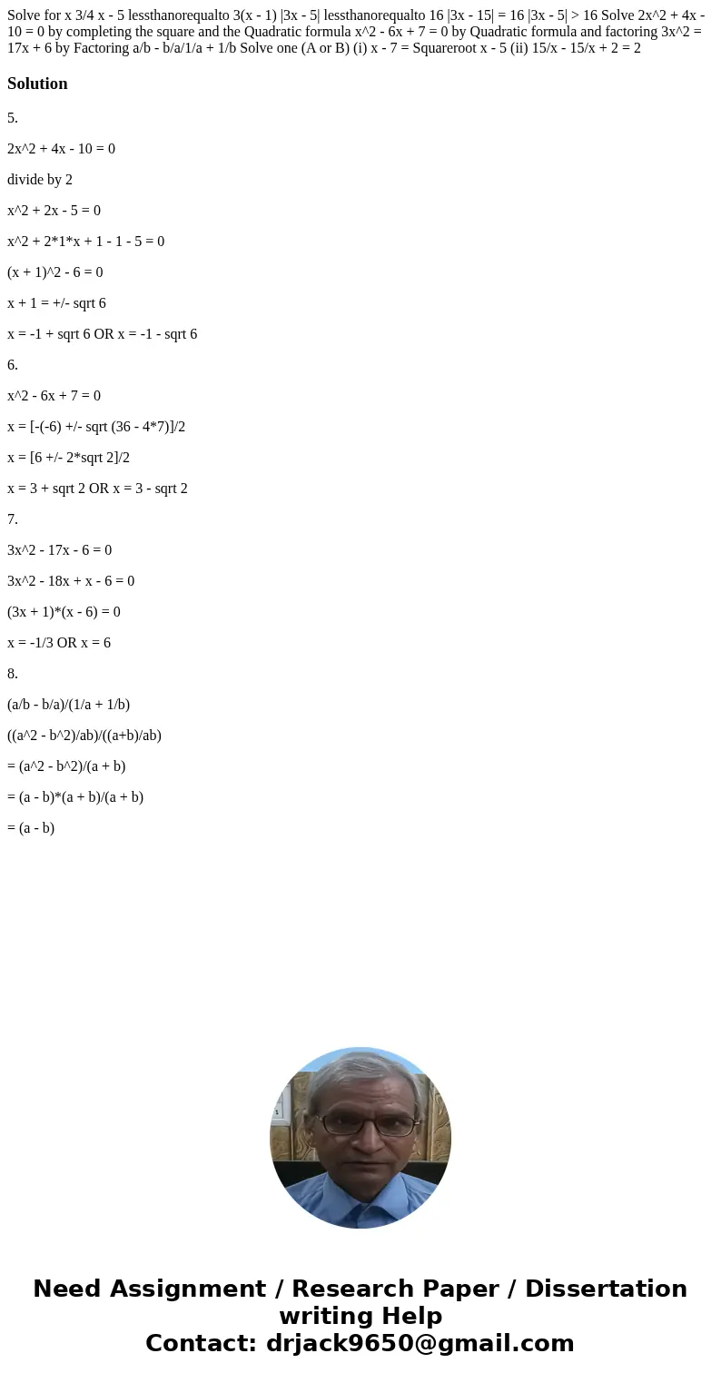 Solve for x 3/4 x - 5 lessthanorequalto 3(x - 1) |3x - 5| lessthanorequalto 16 |3x - 15| = 16 |3x - 5| > 16 Solve 2x^2 + 4x - 10 = 0 by completing the squar  Solve for x 3/4 x - 5 lessthanorequalto 3(x - 1) |3x - 5| lessthanorequalto 16 |3x - 15| = 16 |3x - 5| > 16 Solve 2x^2 + 4x - 10 = 0 by completing the squar