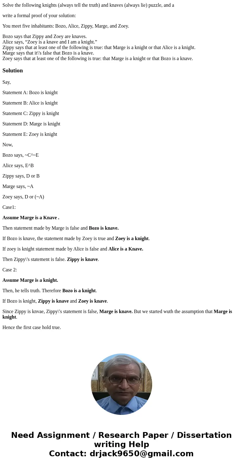 Solve the following knights (always tell the truth) and knaves (always lie) puzzle, and a write a formal proof of your solution: You meet five inhabitants: Bozo Solve the following knights (always tell the truth) and knaves (always lie) puzzle, and a write a formal proof of your solution: You meet five inhabitants: Bozo