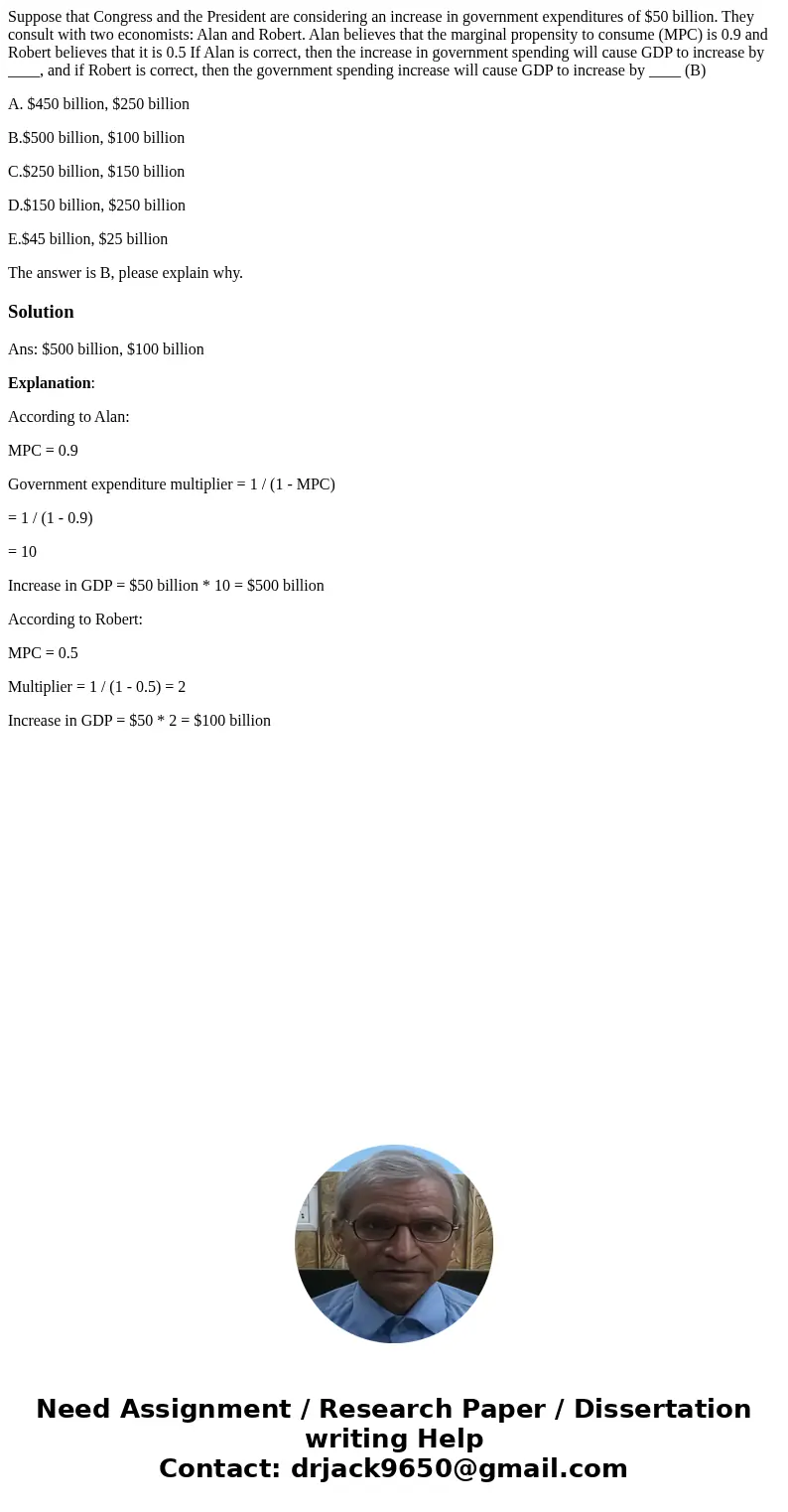 Suppose that Congress and the President are considering an increase in government expenditures of $50 billion. They consult with two economists: Alan and Robert Suppose that Congress and the President are considering an increase in government expenditures of $50 billion. They consult with two economists: Alan and Robert