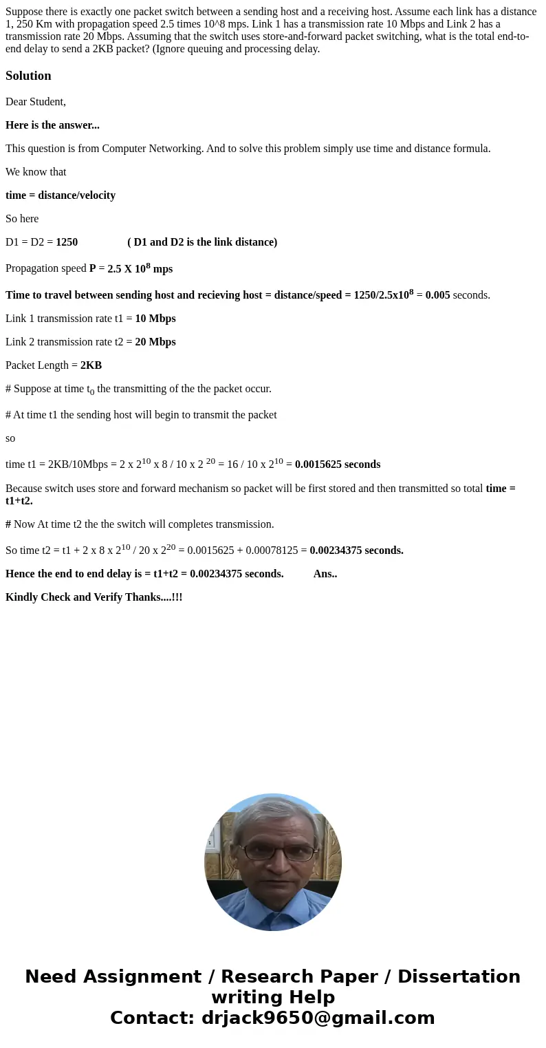  Suppose there is exactly one packet switch between a sending host and a receiving host. Assume each link has a distance 1, 250 Km with propagation speed 2.5 ti