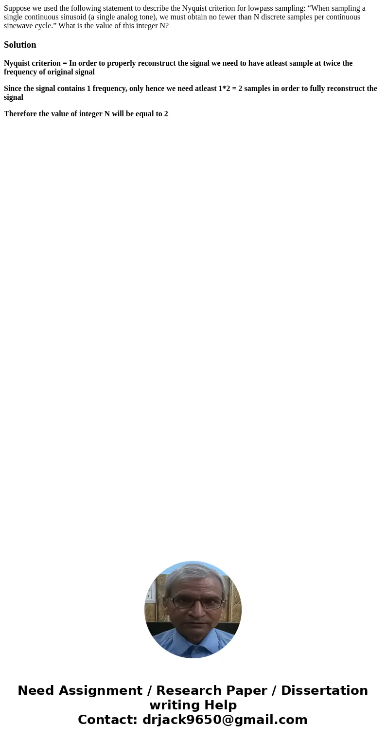 Suppose we used the following statement to describe the Nyquist criterion for lowpass sampling: “When sampling a single continuous sinusoid (a single analog ton Suppose we used the following statement to describe the Nyquist criterion for lowpass sampling: “When sampling a single continuous sinusoid (a single analog ton