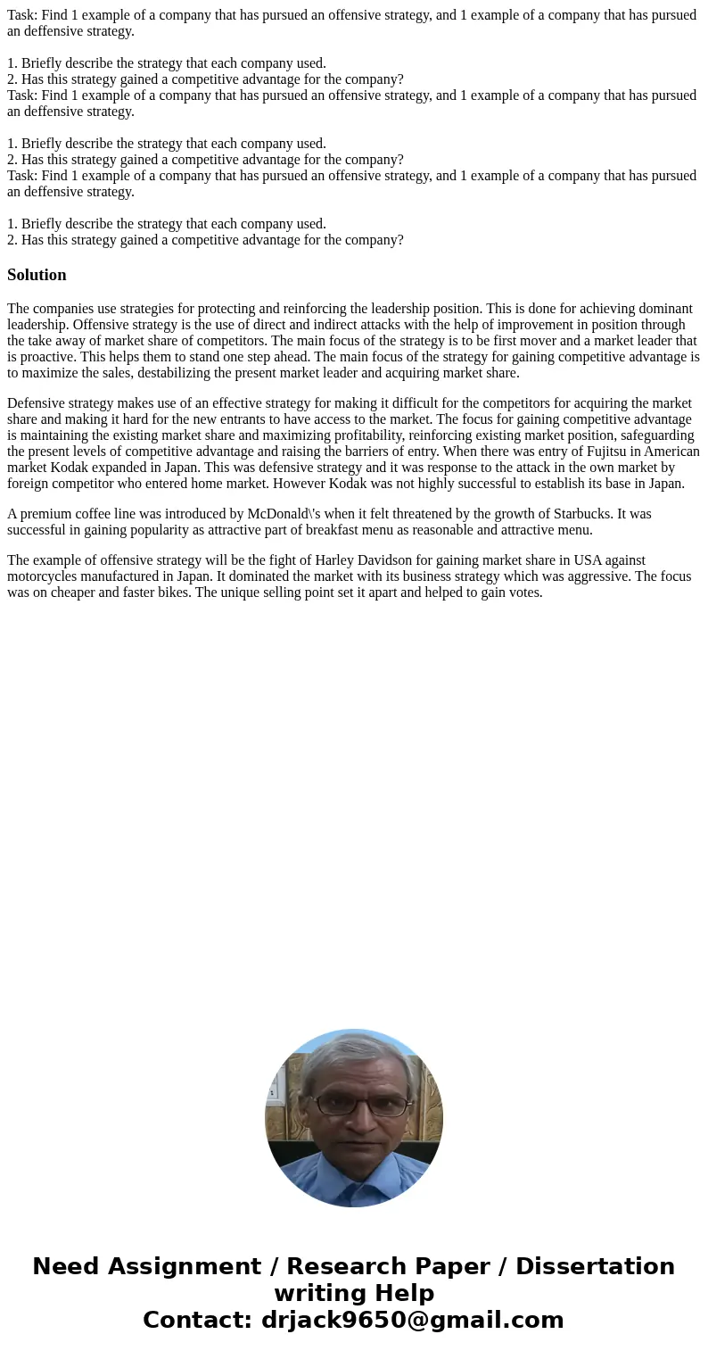 Task: Find 1 example of a company that has pursued an offensive strategy, and 1 example of a company that has pursued an deffensive strategy. 1. Briefly descri  Task: Find 1 example of a company that has pursued an offensive strategy, and 1 example of a company that has pursued an deffensive strategy. 1. Briefly descri