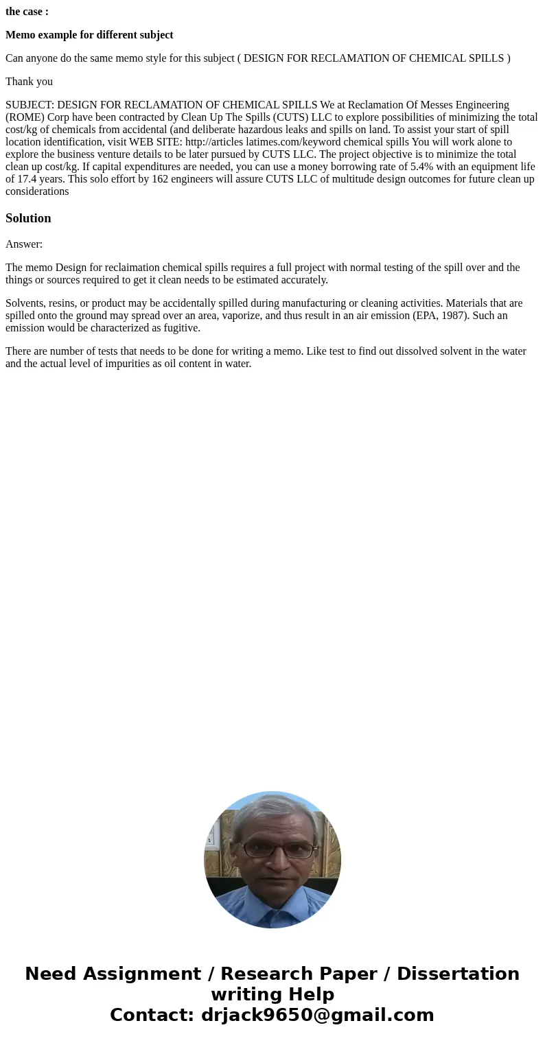 the case : Memo example for different subject Can anyone do the same memo style for this subject ( DESIGN FOR RECLAMATION OF CHEMICAL SPILLS ) Thank you SUBJECT the case : Memo example for different subject Can anyone do the same memo style for this subject ( DESIGN FOR RECLAMATION OF CHEMICAL SPILLS ) Thank you SUBJECT