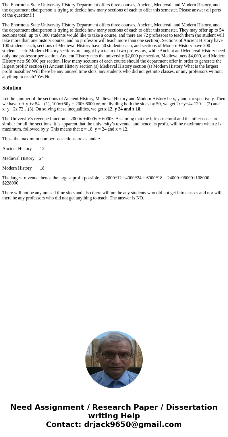 The Enormous State University History Department offers three courses, Ancient, Medieval, and Modern History, and the department chairperson is trying to decide The Enormous State University History Department offers three courses, Ancient, Medieval, and Modern History, and the department chairperson is trying to decide