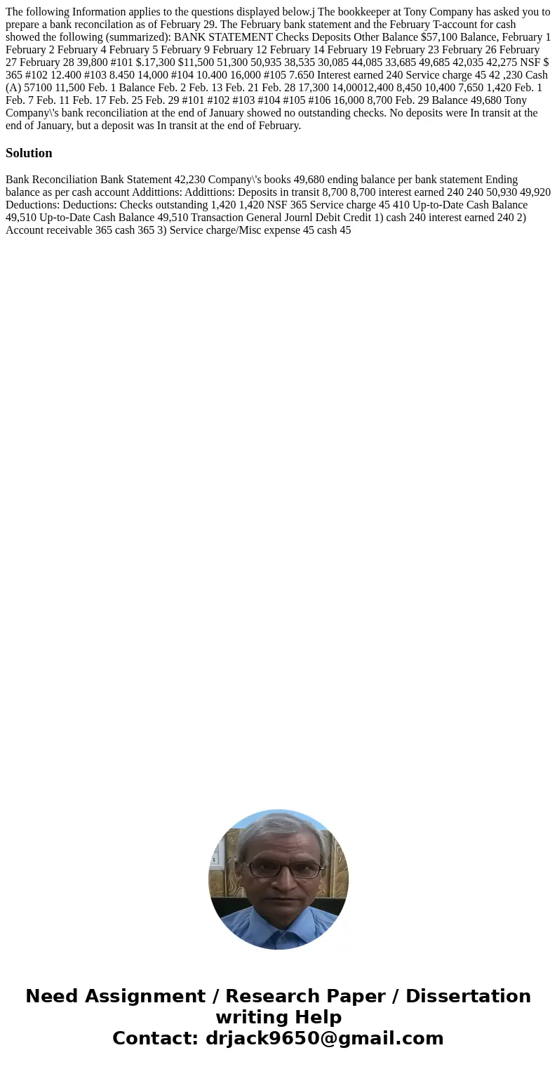 The following Information applies to the questions displayed below.j The bookkeeper at Tony Company has asked you to prepare a bank reconcilation as of Februar  The following Information applies to the questions displayed below.j The bookkeeper at Tony Company has asked you to prepare a bank reconcilation as of Februar
