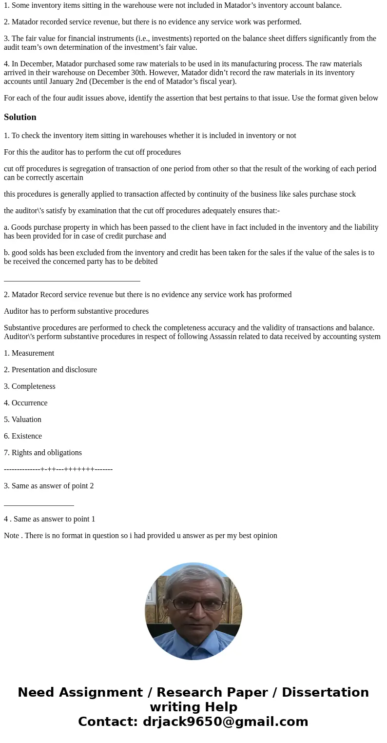 The following issues were discovered by the audit team while performing the audit of Matador Corporation. Consider each issue independently. 1. Some inventory i The following issues were discovered by the audit team while performing the audit of Matador Corporation. Consider each issue independently. 1. Some inventory i