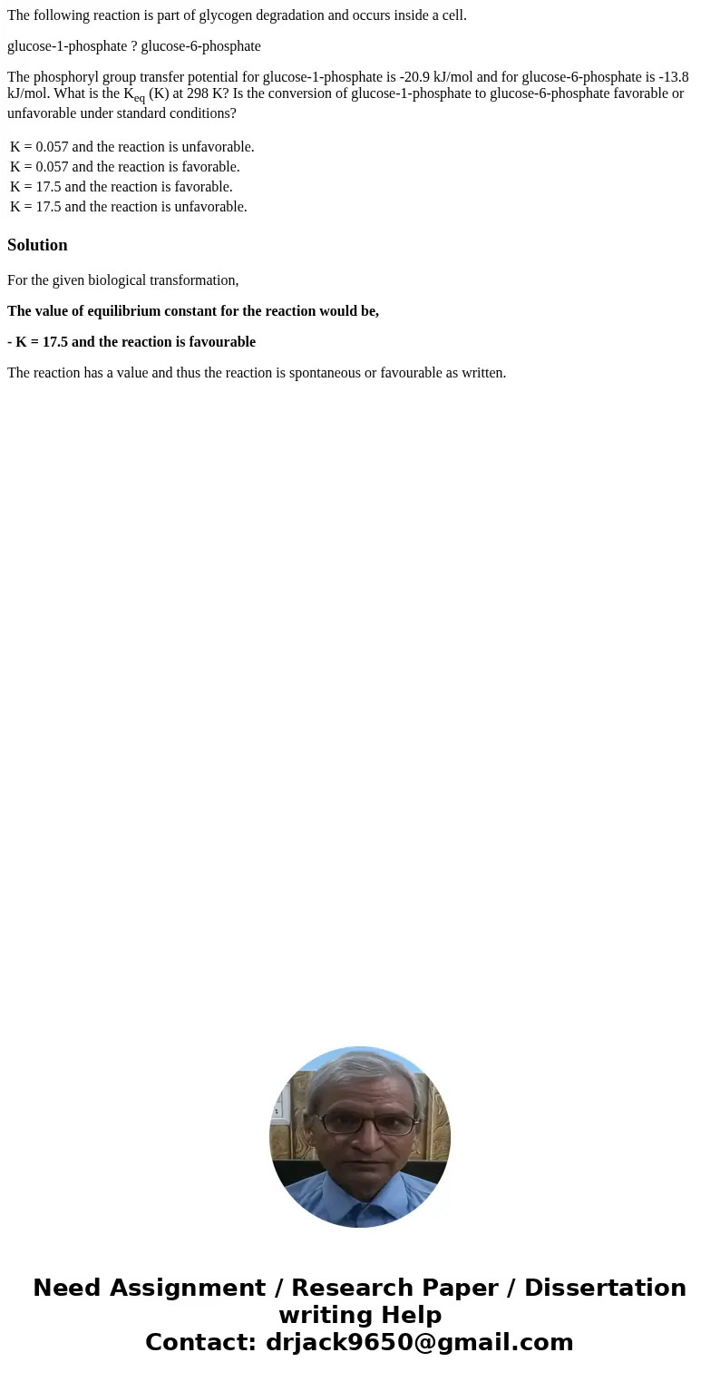 The following reaction is part of glycogen degradation and occurs inside a cell. glucose-1-phosphate ? glucose-6-phosphate The phosphoryl group transfer potenti The following reaction is part of glycogen degradation and occurs inside a cell. glucose-1-phosphate ? glucose-6-phosphate The phosphoryl group transfer potenti