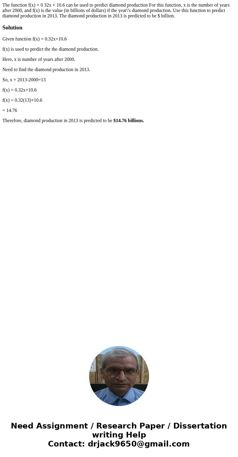  The function f(x) = 0 32x + 10.6 can be used to predict diamond production For this function, x is the number of years after 2000, and f(x) is the value (in bi