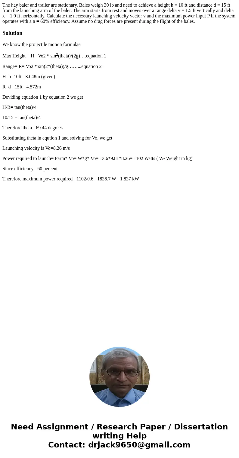 The hay baler and trailer are stationary. Bales weigh 30 lb and need to achieve a height h = 10 ft and distance d = 15 ft from the launching arm of the baler.   The hay baler and trailer are stationary. Bales weigh 30 lb and need to achieve a height h = 10 ft and distance d = 15 ft from the launching arm of the baler.
