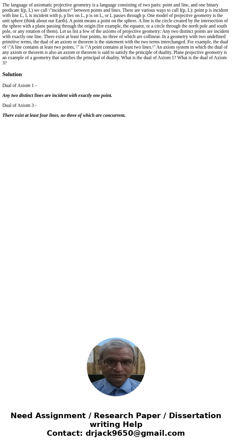 The language of axiomatic projective geometry is a language consisting of two parts: point and line, and one binary predicate I(p, L) we call \  The language of axiomatic projective geometry is a language consisting of two parts: point and line, and one binary predicate I(p, L) we call \