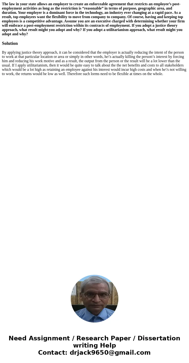 The law in your state allows an employer to create an enforceable agreement that restricts an employee’s post-employment activities as long as the restriction i The law in your state allows an employer to create an enforceable agreement that restricts an employee’s post-employment activities as long as the restriction i