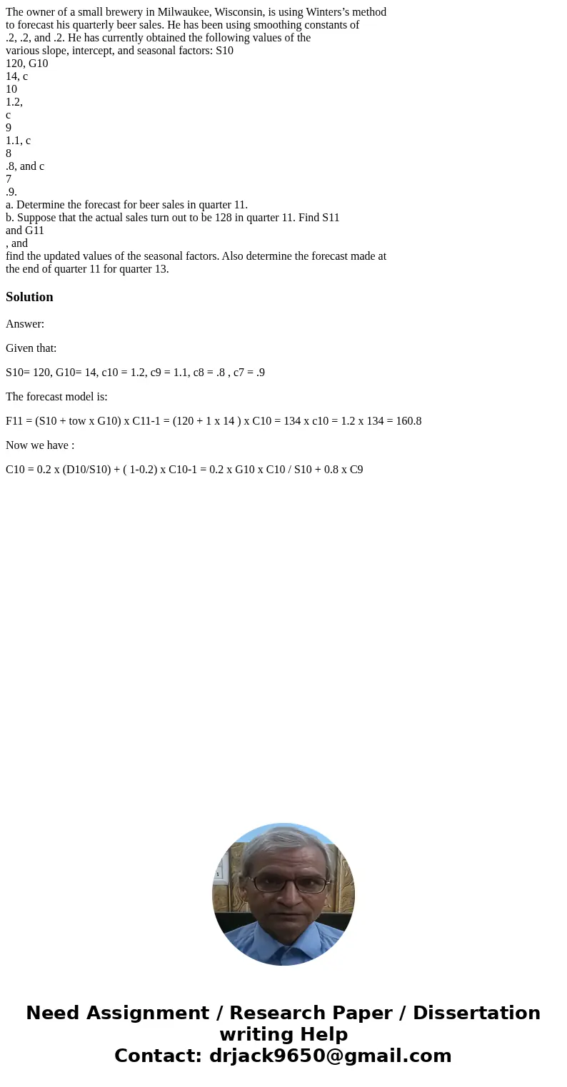 The owner of a small brewery in Milwaukee, Wisconsin, is using Winters’s method to forecast his quarterly beer sales. He has been using smoothing constants of . The owner of a small brewery in Milwaukee, Wisconsin, is using Winters’s method to forecast his quarterly beer sales. He has been using smoothing constants of .