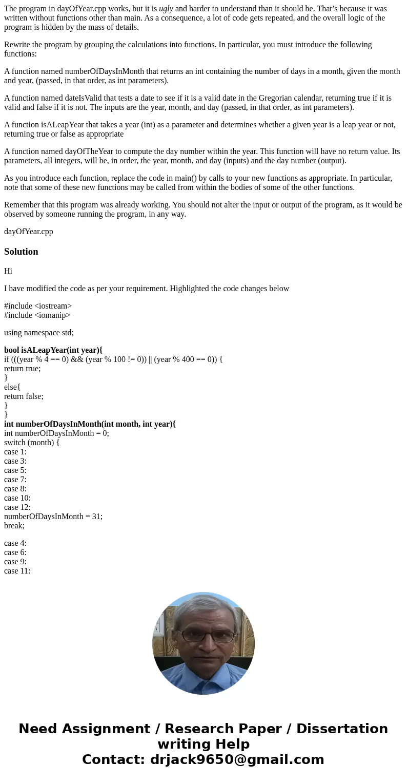 The program in dayOfYear.cpp works, but it is ugly and harder to understand than it should be. That’s because it was written without functions other than main. 