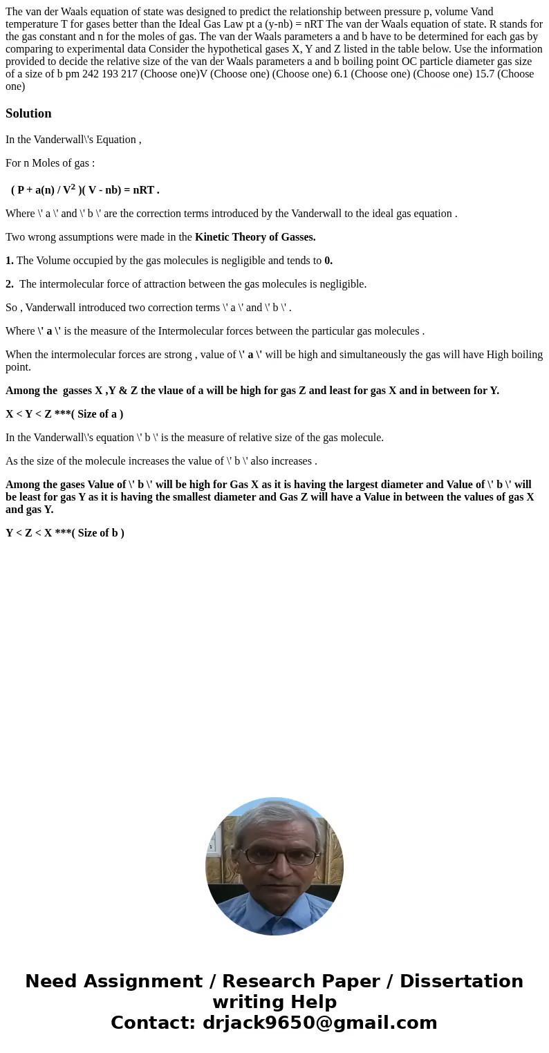 The van der Waals equation of state was designed to predict the relationship between pressure p, volume Vand temperature T for gases better than the Ideal Gas   The van der Waals equation of state was designed to predict the relationship between pressure p, volume Vand temperature T for gases better than the Ideal Gas