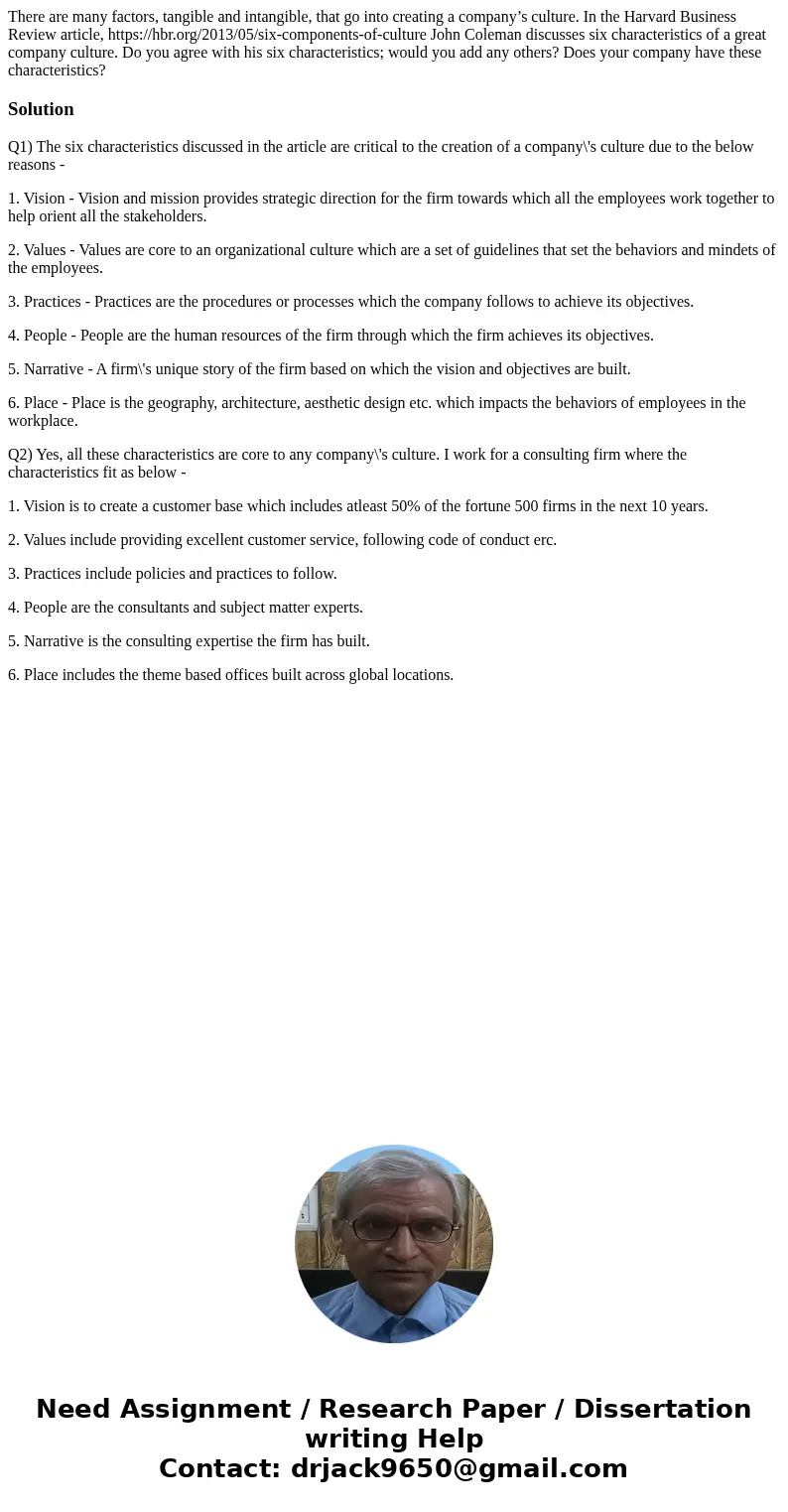 There are many factors, tangible and intangible, that go into creating a company’s culture. In the Harvard Business Review article, https://hbr.org/2013/05/six- There are many factors, tangible and intangible, that go into creating a company’s culture. In the Harvard Business Review article, https://hbr.org/2013/05/six-