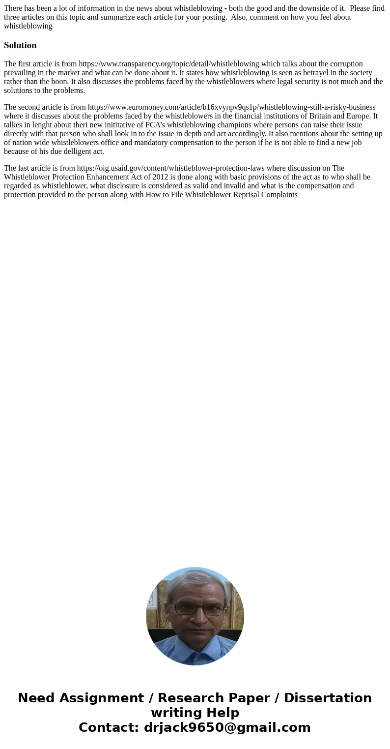 There has been a lot of information in the news about whistleblowing - both the good and the downside of it. Please find three articles on this topic and summar There has been a lot of information in the news about whistleblowing - both the good and the downside of it. Please find three articles on this topic and summar