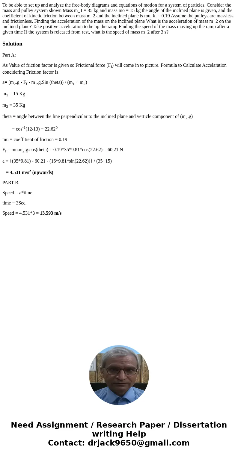 To be able to set up and analyze the free-body diagrams and equations of motion for a system of particles. Consider the mass and pulley system shown Mass m_1 =  To be able to set up and analyze the free-body diagrams and equations of motion for a system of particles. Consider the mass and pulley system shown Mass m_1 =