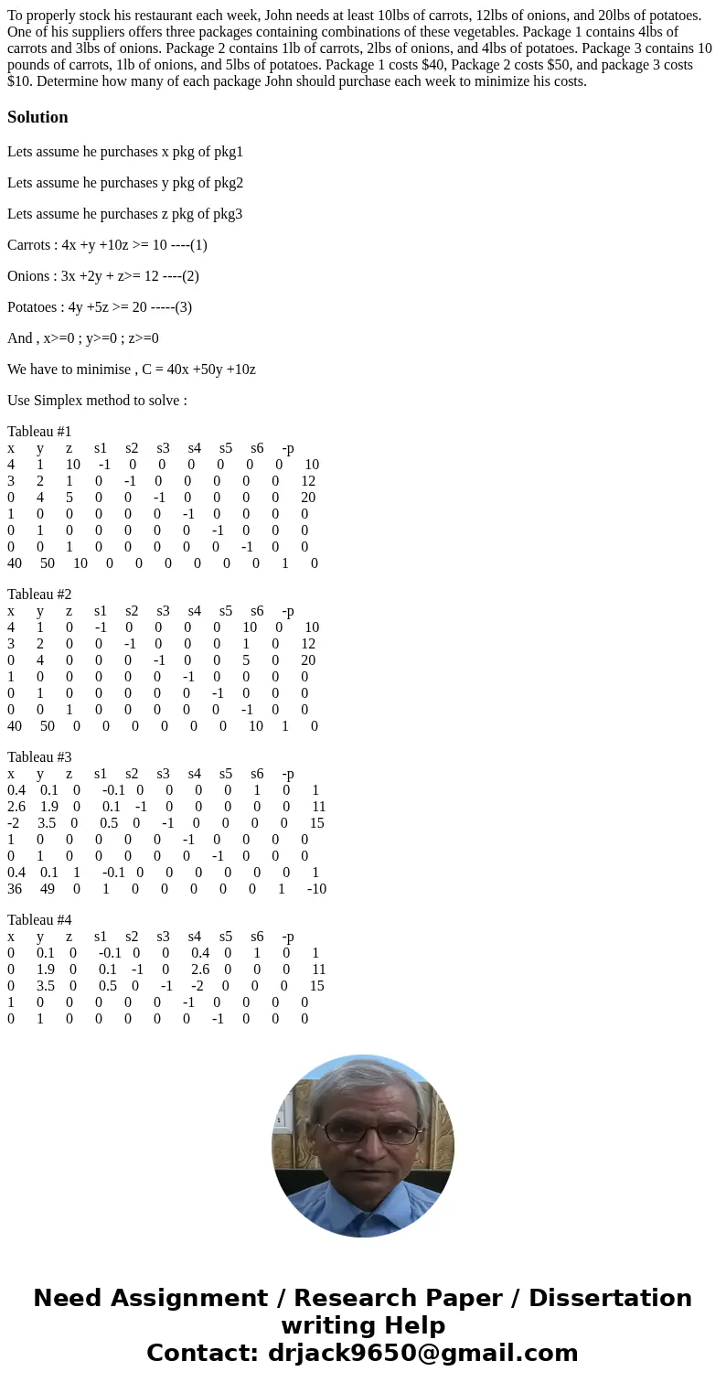To properly stock his restaurant each week, John needs at least 10lbs of carrots, 12lbs of onions, and 20lbs of potatoes. One of his suppliers offers three pack To properly stock his restaurant each week, John needs at least 10lbs of carrots, 12lbs of onions, and 20lbs of potatoes. One of his suppliers offers three pack