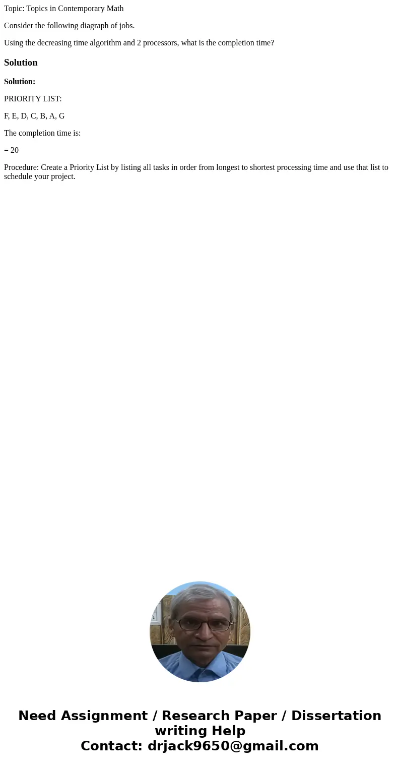 Topic: Topics in Contemporary Math Consider the following diagraph of jobs. Using the decreasing time algorithm and 2 processors, what is the completion time?So Topic: Topics in Contemporary Math Consider the following diagraph of jobs. Using the decreasing time algorithm and 2 processors, what is the completion time?So