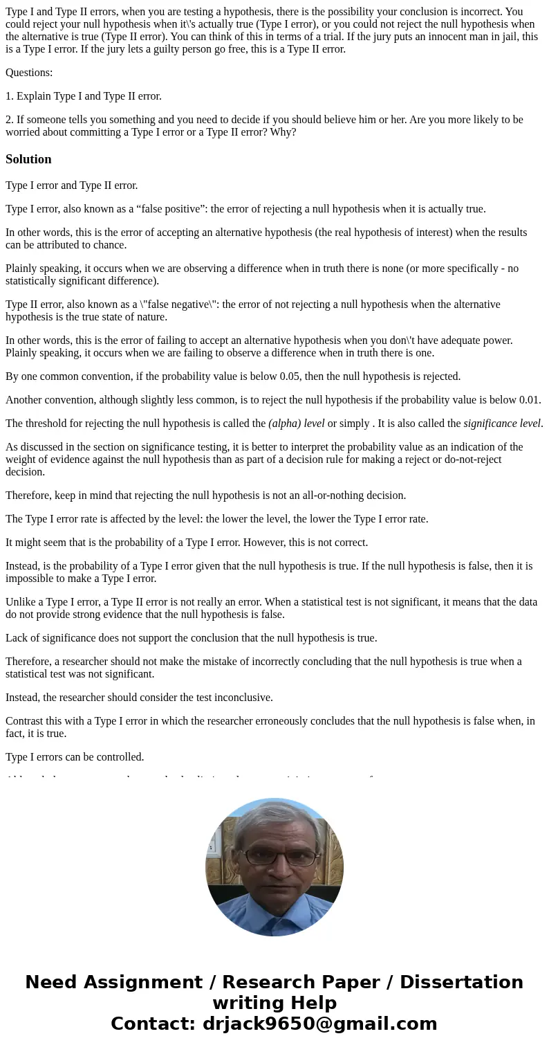 Type I and Type II errors, when you are testing a hypothesis, there is the possibility your conclusion is incorrect. You could reject your null hypothesis when  Type I and Type II errors, when you are testing a hypothesis, there is the possibility your conclusion is incorrect. You could reject your null hypothesis when