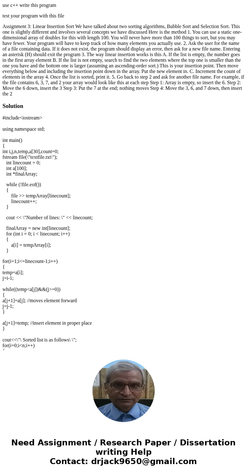 use c++ write this program test your program with this file Assignment 3: Linear Insertion Sort We have talked about two sorting algorithms, Bubble Sort and Sel use c++ write this program test your program with this file Assignment 3: Linear Insertion Sort We have talked about two sorting algorithms, Bubble Sort and Sel