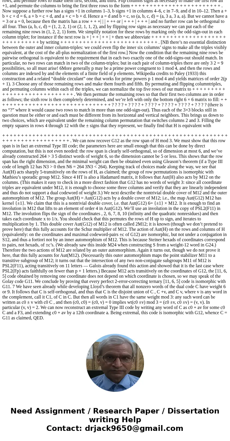 Use the squares and nonsquares in F_11 to construct a 12 times 12 Hadamard matrix.SolutionI hope this link might help anyhow i have written it below but for be  Use the squares and nonsquares in F_11 to construct a 12 times 12 Hadamard matrix.SolutionI hope this link might help anyhow i have written it below but for be