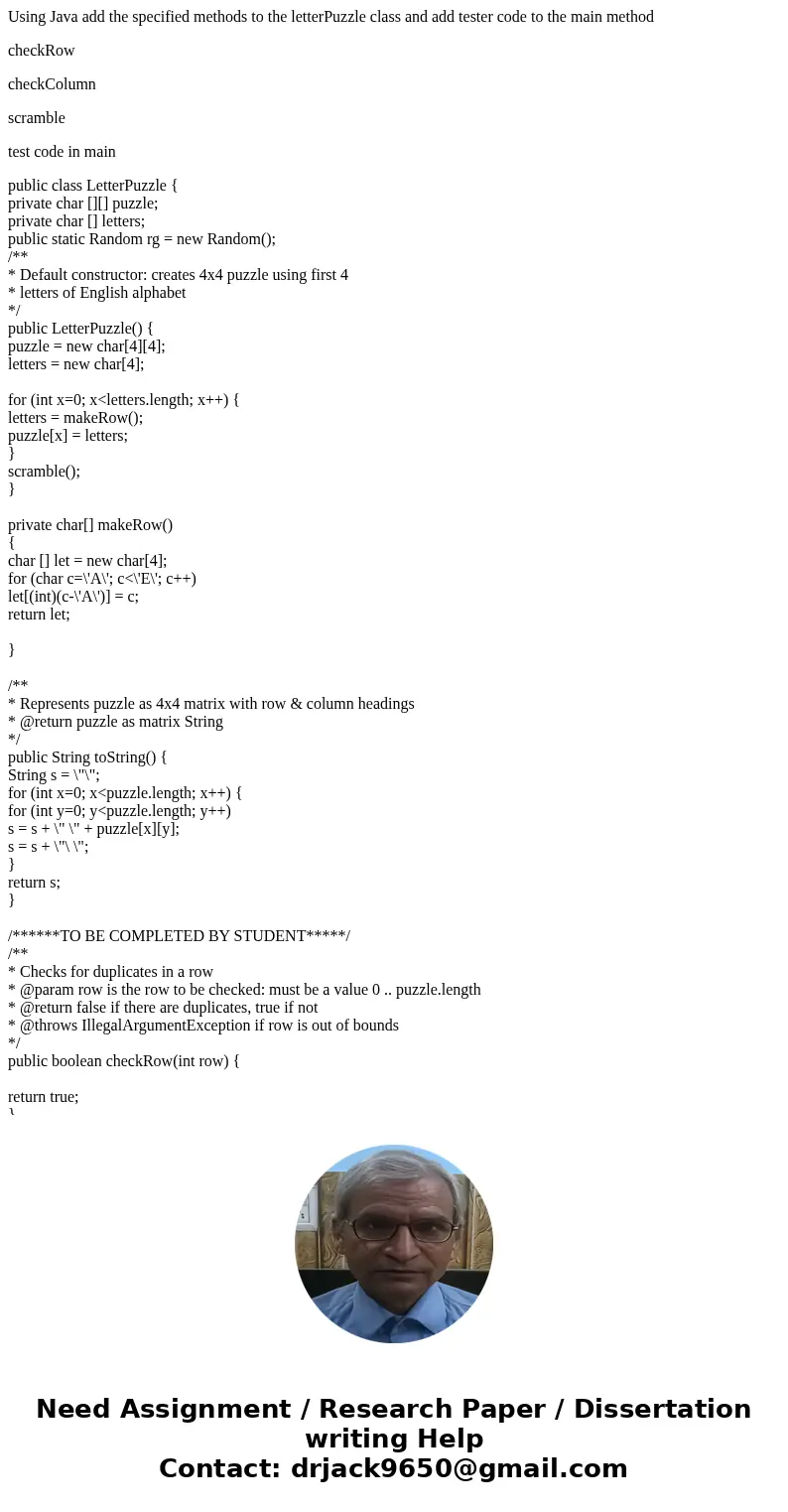 Using Java add the specified methods to the letterPuzzle class and add tester code to the main method checkRow checkColumn scramble test code in main public cla Using Java add the specified methods to the letterPuzzle class and add tester code to the main method checkRow checkColumn scramble test code in main public cla