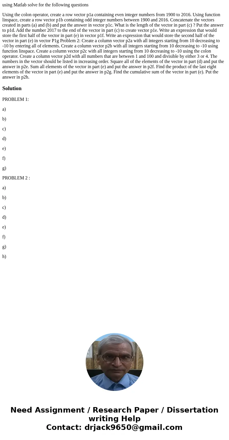 using Matlab solve for the following questions Using the colon operator, create a row vector p1a containing even integer numbers from 1900 to 2016. Using functi