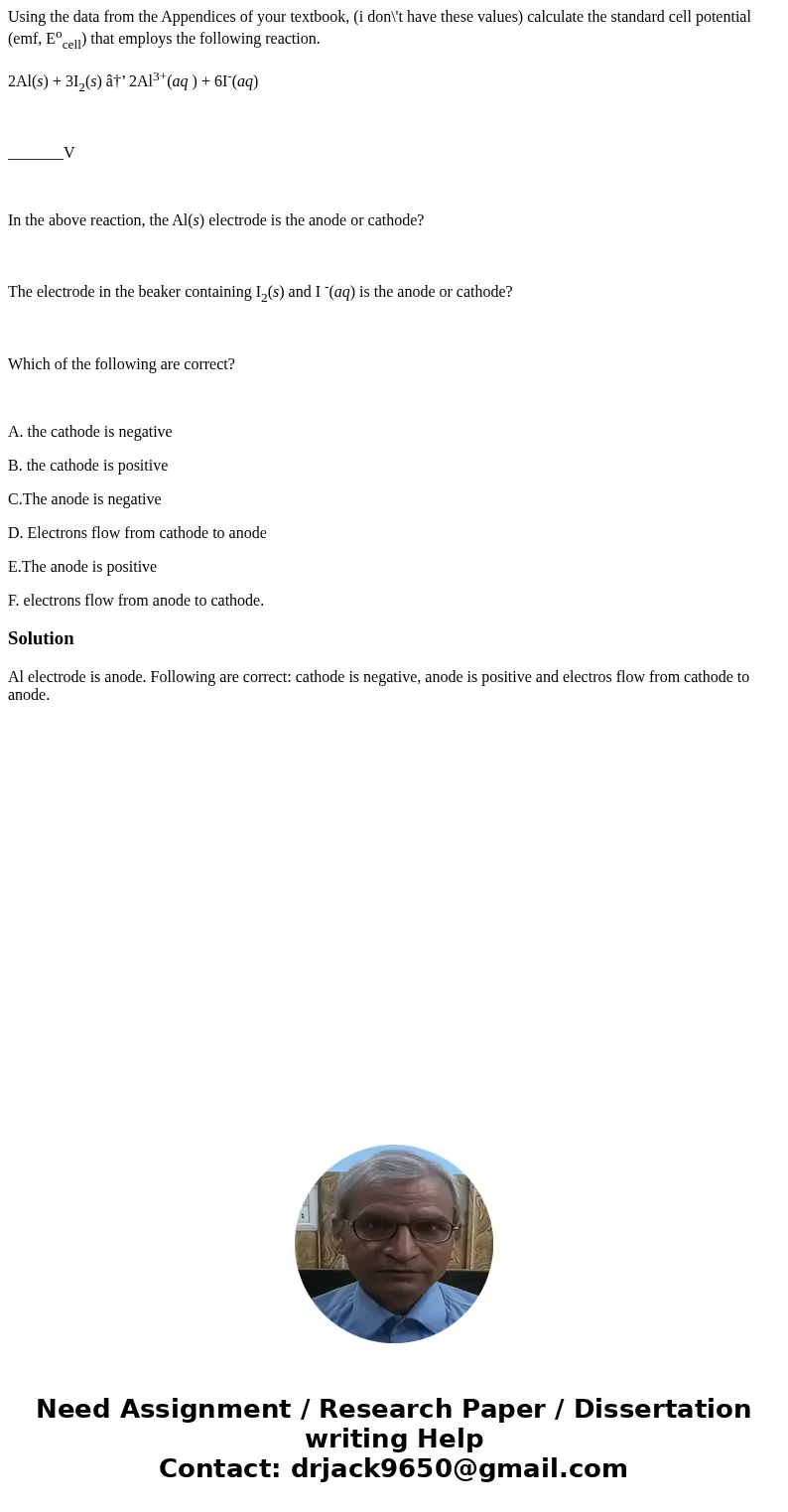 Using the data from the Appendices of your textbook, (i don\'t have these values) calculate the standard cell potential (emf, Eocell) that employs the following Using the data from the Appendices of your textbook, (i don\'t have these values) calculate the standard cell potential (emf, Eocell) that employs the following