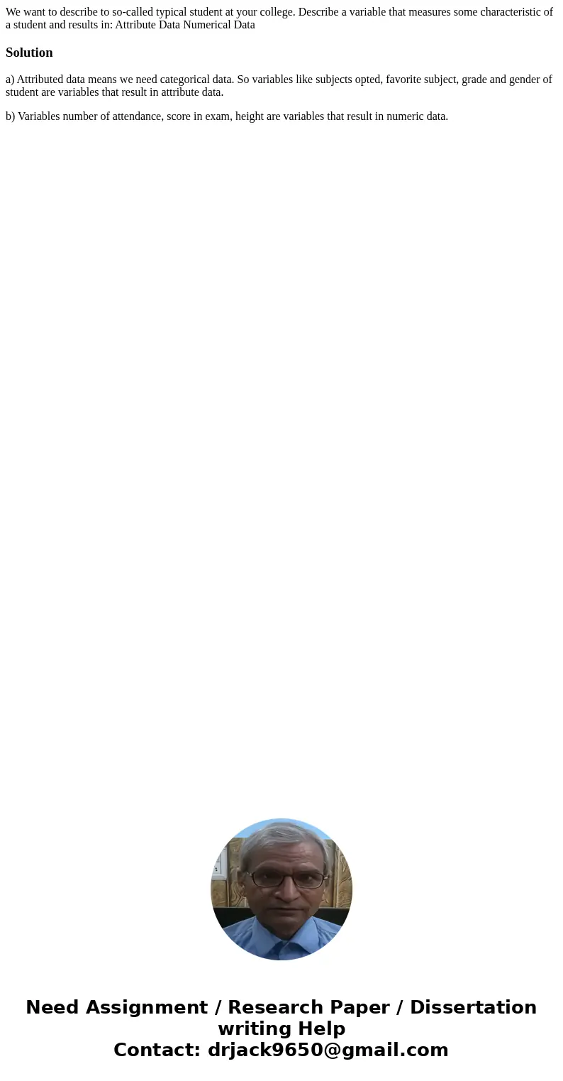 We want to describe to so-called typical student at your college. Describe a variable that measures some characteristic of a student and results in: Attribute   We want to describe to so-called typical student at your college. Describe a variable that measures some characteristic of a student and results in: Attribute