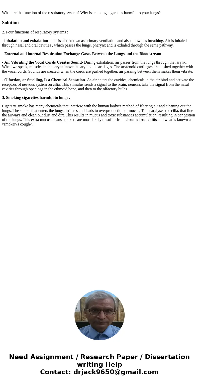  What are the function of the respiratory system? Why is smoking cigarettes harmful to your lungs?Solution2. Four functions of respiratory systems : - inhalatio