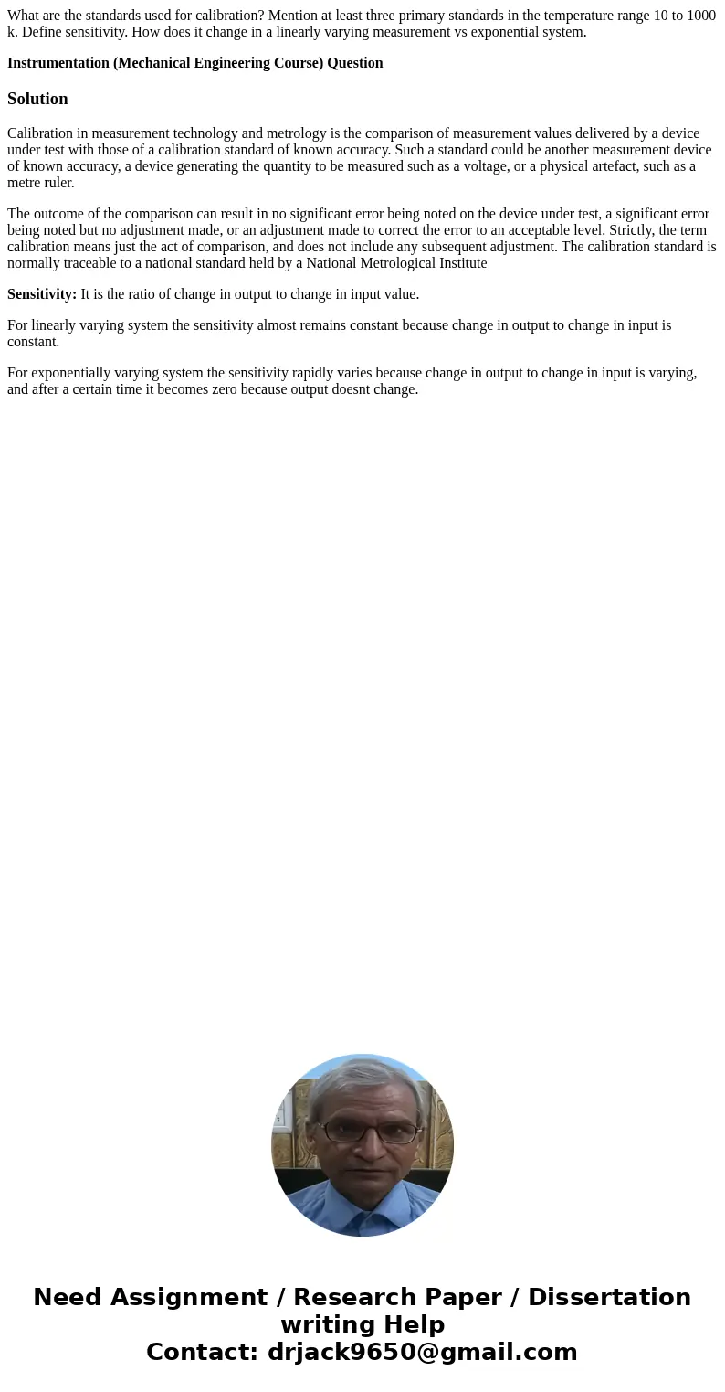 What are the standards used for calibration? Mention at least three primary standards in the temperature range 10 to 1000 k. Define sensitivity. How does it cha What are the standards used for calibration? Mention at least three primary standards in the temperature range 10 to 1000 k. Define sensitivity. How does it cha
