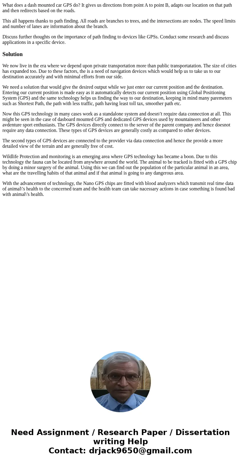 What does a dash mounted car GPS do? It gives us directions from point A to point B, adapts our location on that path and then redirects based on the roads. Thi What does a dash mounted car GPS do? It gives us directions from point A to point B, adapts our location on that path and then redirects based on the roads. Thi