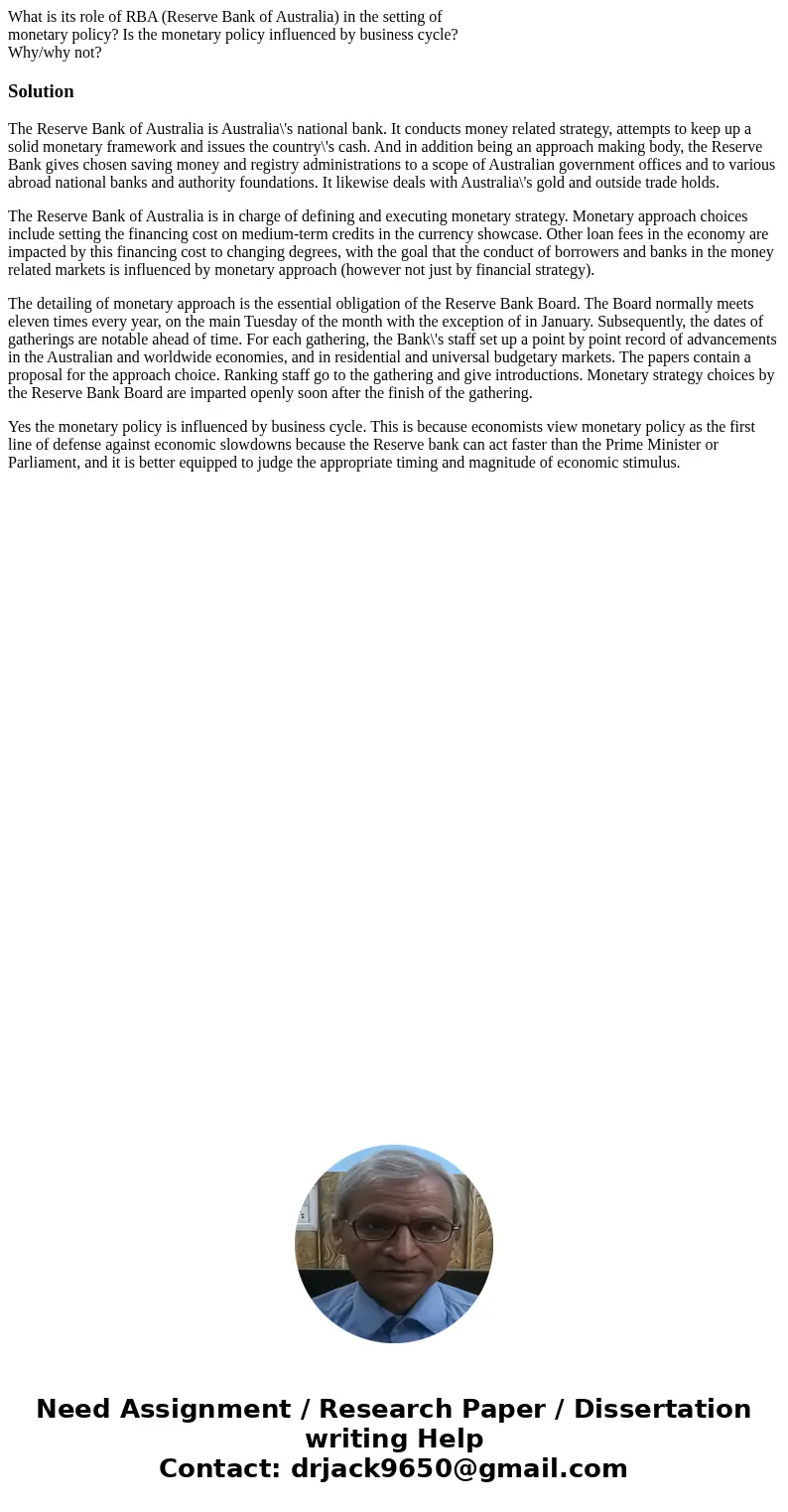 What is its role of RBA (Reserve Bank of Australia) in the setting of monetary policy? Is the monetary policy influenced by business cycle? Why/why not?Solution What is its role of RBA (Reserve Bank of Australia) in the setting of monetary policy? Is the monetary policy influenced by business cycle? Why/why not?Solution