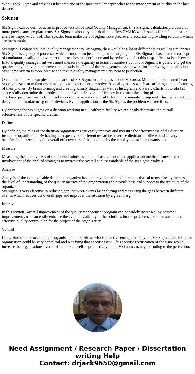 What is Six Sigma and why has it become one of the most popular approaches to the management of quality in the last decade?SolutionSix Sigma can be defined as a What is Six Sigma and why has it become one of the most popular approaches to the management of quality in the last decade?SolutionSix Sigma can be defined as a