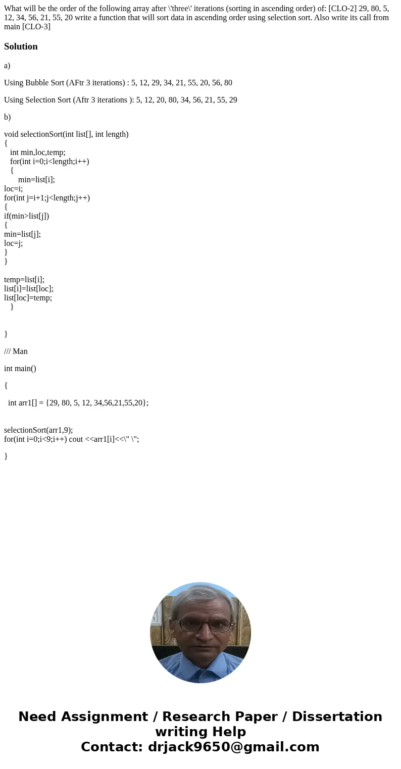  What will be the order of the following array after \'three\' iterations (sorting in ascending order) of: [CLO-2] 29, 80, 5, 12, 34, 56, 21, 55, 20 write a fun
