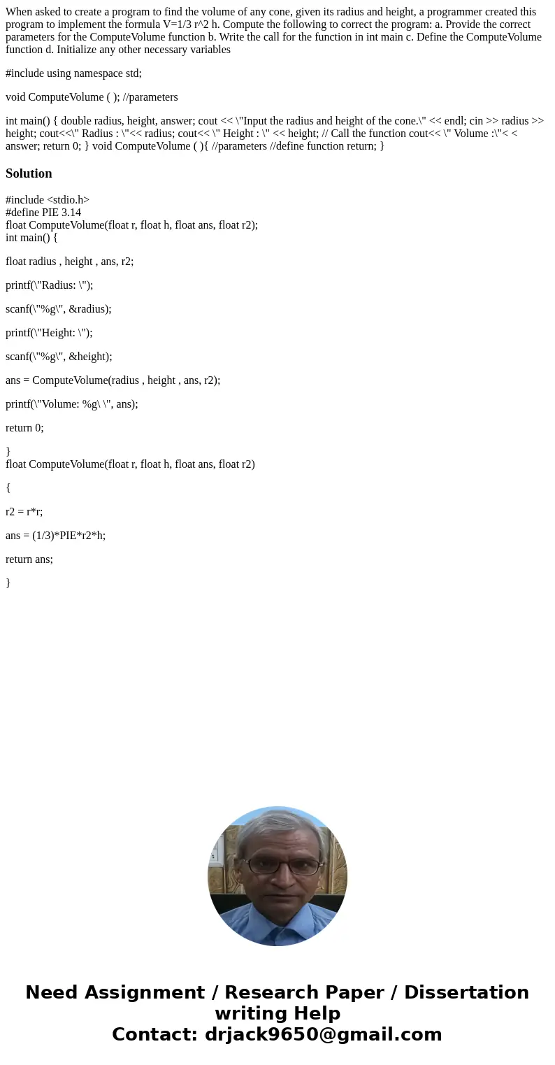 When asked to create a program to find the volume of any cone, given its radius and height, a programmer created this program to implement the formula V=1/3 r^2 When asked to create a program to find the volume of any cone, given its radius and height, a programmer created this program to implement the formula V=1/3 r^2