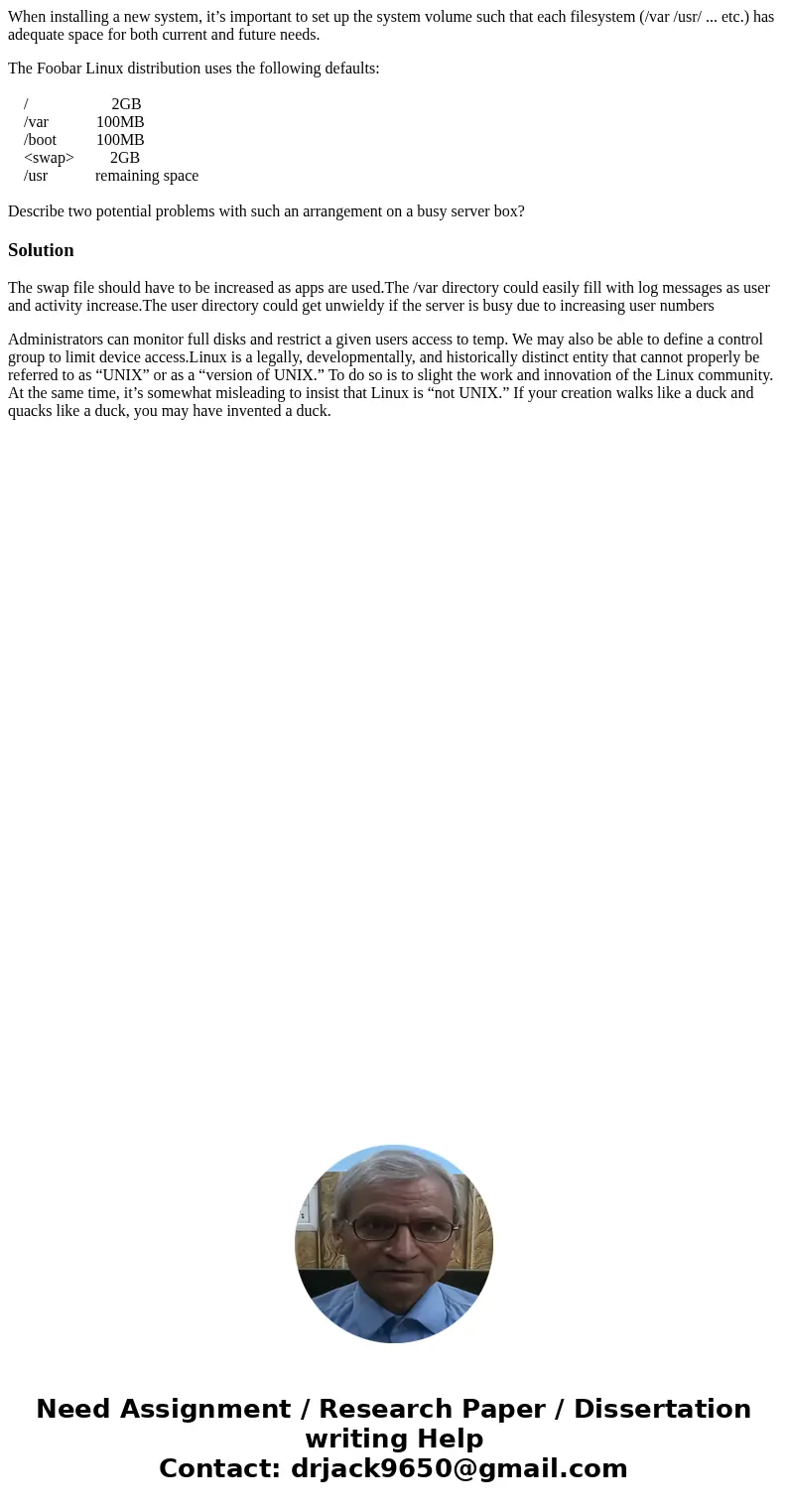 When installing a new system, it’s important to set up the system volume such that each filesystem (/var /usr/ ... etc.) has adequate space for both current and When installing a new system, it’s important to set up the system volume such that each filesystem (/var /usr/ ... etc.) has adequate space for both current and