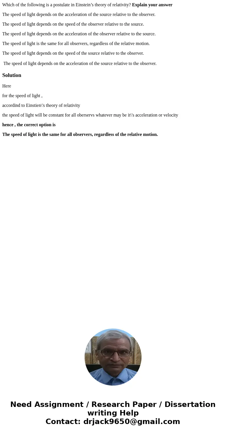 Which of the following is a postulate in Einstein’s theory of relativity? Explain your answer The speed of light depends on the acceleration of the source relat Which of the following is a postulate in Einstein’s theory of relativity? Explain your answer The speed of light depends on the acceleration of the source relat