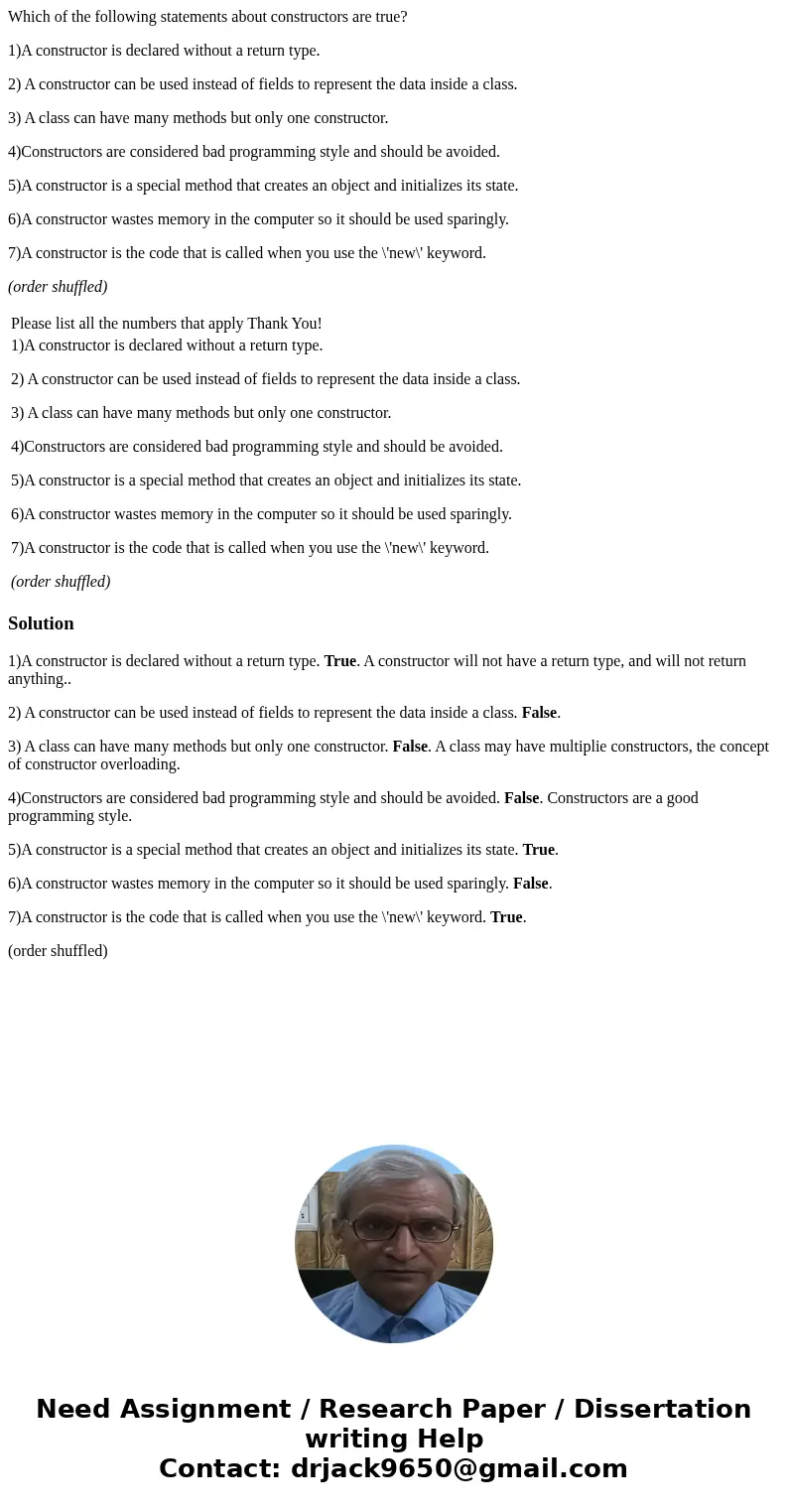 Which of the following statements about constructors are true? 1)A constructor is declared without a return type. 2) A constructor can be used instead of fields