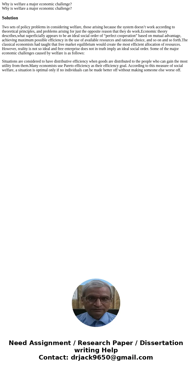 Why is welfare a major economic challenge? Why is welfare a major economic challenge?SolutionTwo sets of policy problems in considering welfare, those arising b Why is welfare a major economic challenge? Why is welfare a major economic challenge?SolutionTwo sets of policy problems in considering welfare, those arising b