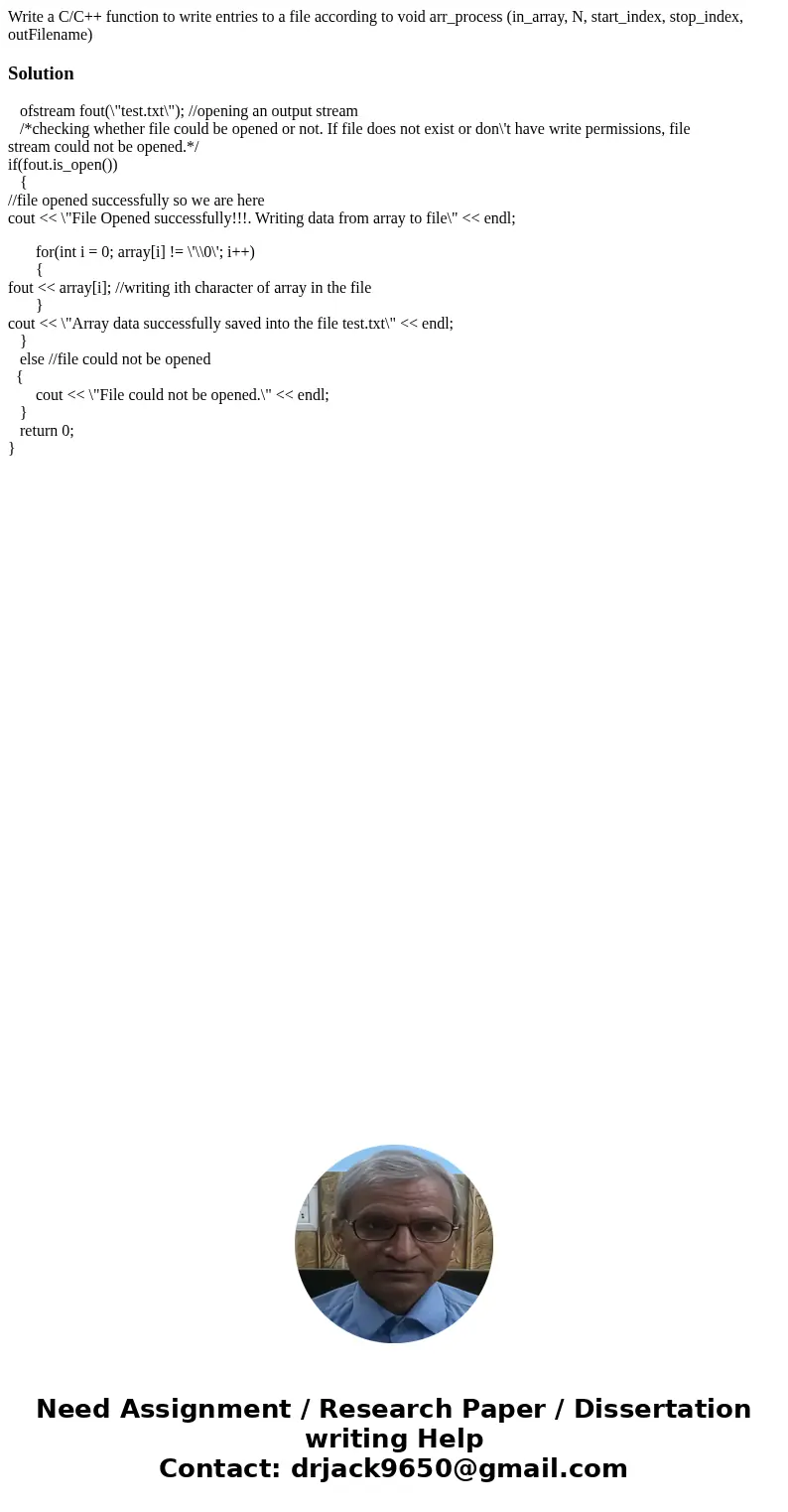  Write a C/C++ function to write entries to a file according to void arr_process (in_array, N, start_index, stop_index, outFilename) Solution ofstream fout(\