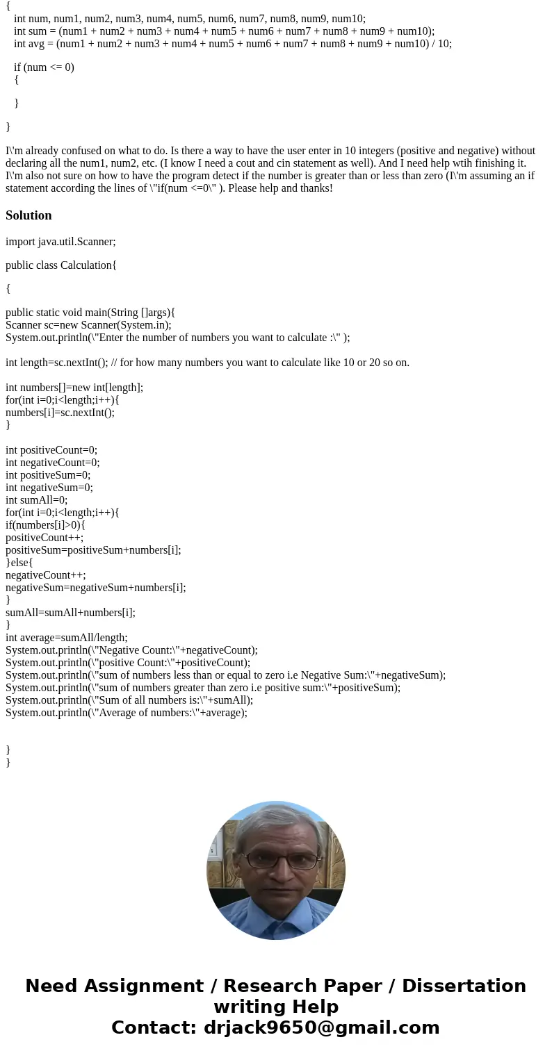 /* Write a program that reads in 10 numbers. Your program should do the following things: - Determine the number positive or negative - Count the number of posi /* Write a program that reads in 10 numbers. Your program should do the following things: - Determine the number positive or negative - Count the number of posi