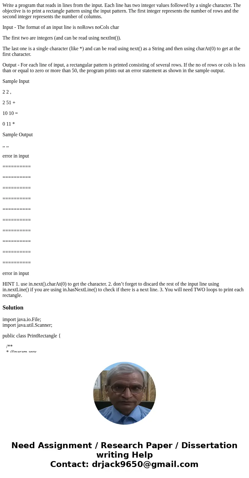 Write a program that reads in lines from the input. Each line has two integer values followed by a single character. The objective is to print a rectangle patte