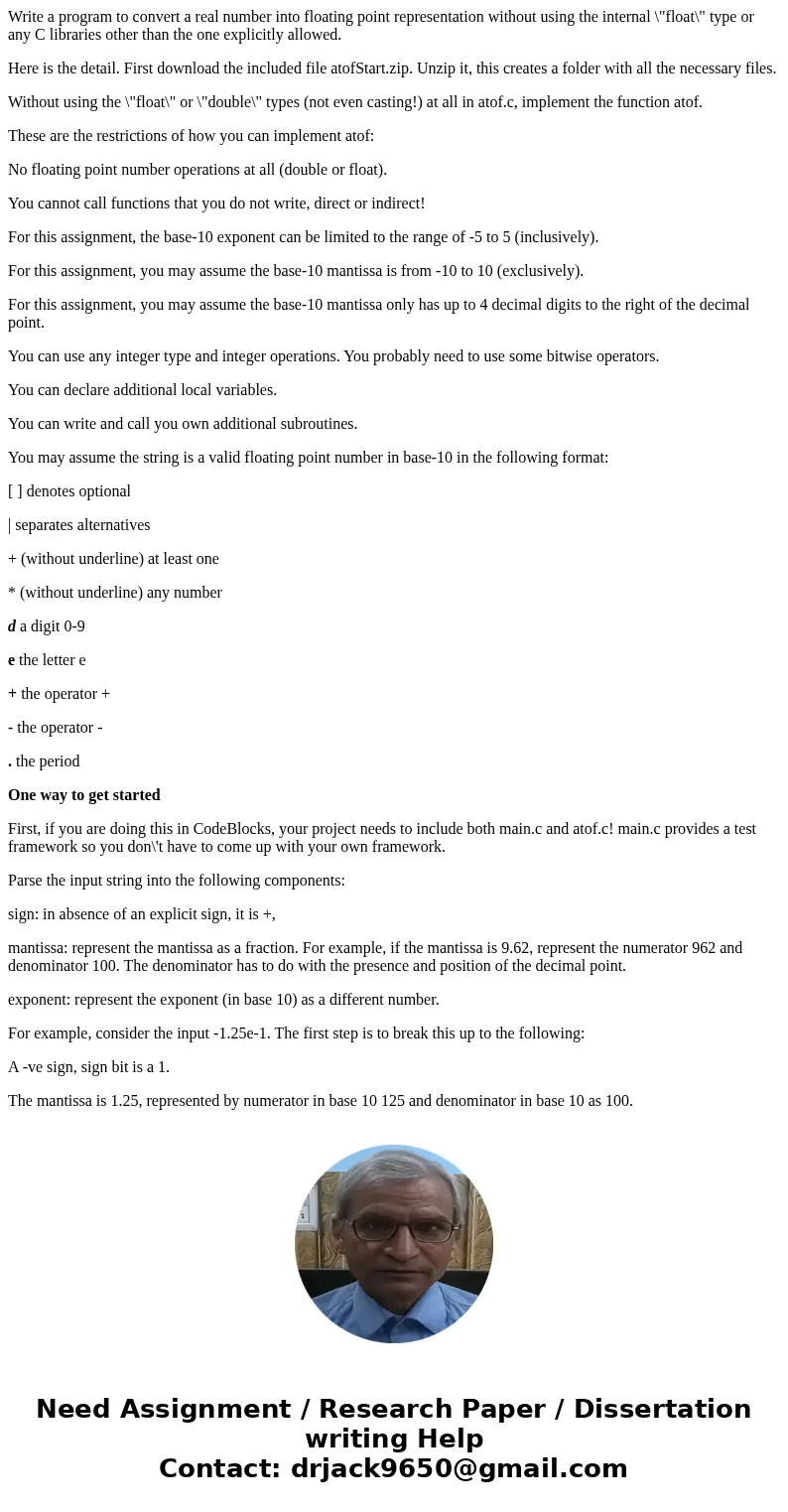Write a program to convert a real number into floating point representation without using the internal \ Write a program to convert a real number into floating point representation without using the internal \