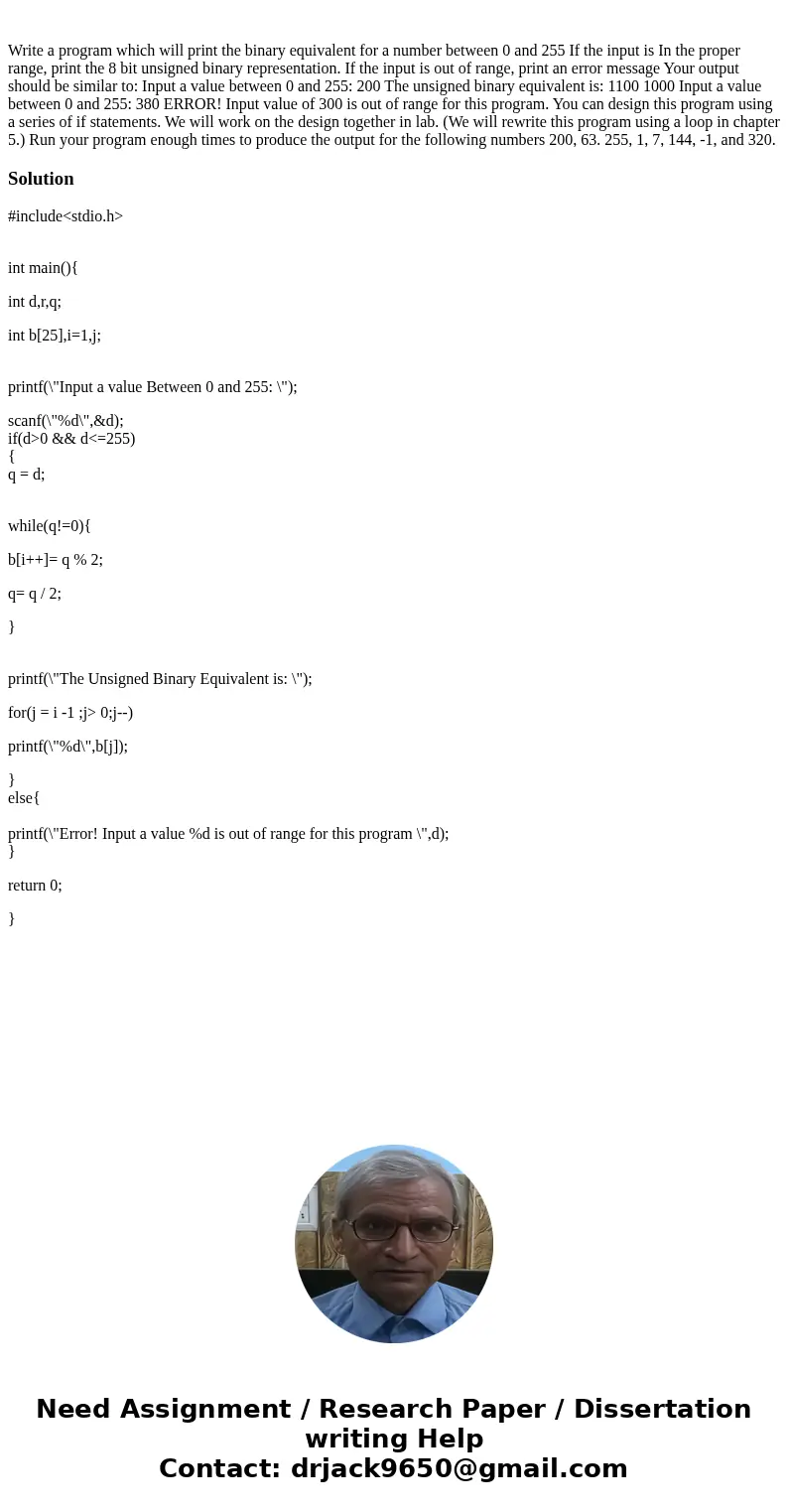  Write a program which will print the binary equivalent for a number between 0 and 255 If the input is In the proper range, print the 8 bit unsigned binary repr