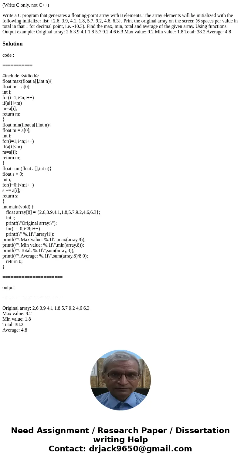 (Write C only, not C++) Write a C program that generates a floating-point array with 8 elements. The array elements will be initialized with the following initi