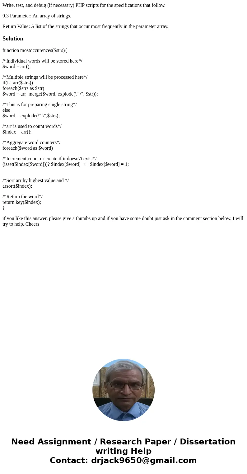 Write, test, and debug (if necessary) PHP scripts for the specifications that follow. 9.3 Parameter: An array of strings. Return Value: A list of the strings th Write, test, and debug (if necessary) PHP scripts for the specifications that follow. 9.3 Parameter: An array of strings. Return Value: A list of the strings th