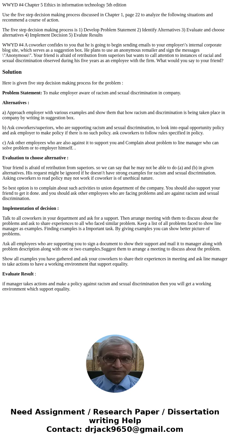 WWYD #4 Chapter 5 Ethics in information technology 5th edition Use the five step decision making process discussed in Chapter 1, page 22 to analyze the followin WWYD #4 Chapter 5 Ethics in information technology 5th edition Use the five step decision making process discussed in Chapter 1, page 22 to analyze the followin